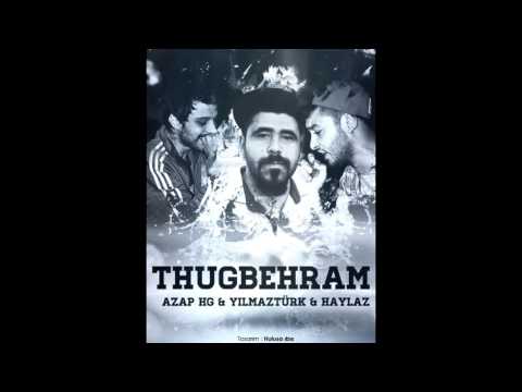 Haylaz & Yılmaztürk & Azap HG - Thug Behram 2016