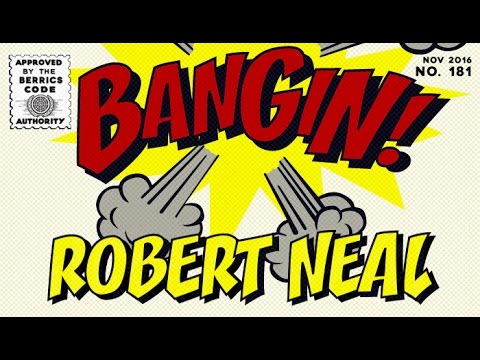 Robert Neal - Bangin!
