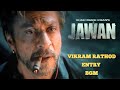 Jawan Vikram Rathod Entry BGM Dolby Audio Shah Rukh Khan Atlee Anirudh 4K