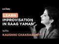 Improvisation In Raag Yaman | Kaushiki Chakraborty | LivDemy