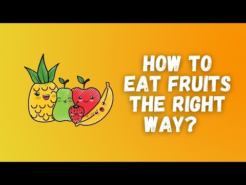 The Six Mistakes You Could Be Making When Eating Fruits (How To Eat Fruit?)