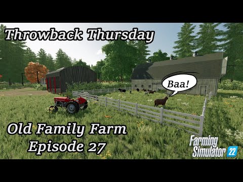 Throwback Thursday | Old Family Farm | Episode 27 | Farming Simulator 22