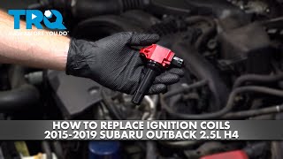 How to Replace Ignition Coils 2015-2019 Subaru Outback 2.5L H4
