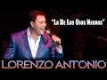 Lorenzo Antonio - "La De Los Ojos Negros" (en vivo)