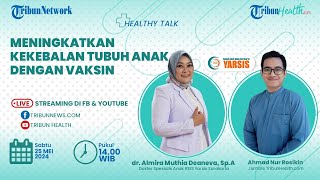 HEALTHY TALK: Meningkatkan Kekebalan Tubuh Anak dengan Vaksin