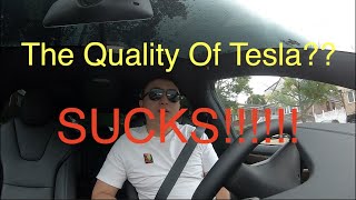 THE QUALITY OF TESLA??? SUCKS!!!!
