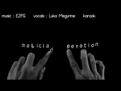 【Karaoke】 magician's opertaion 《off vocal》 EZFG ／ Luka