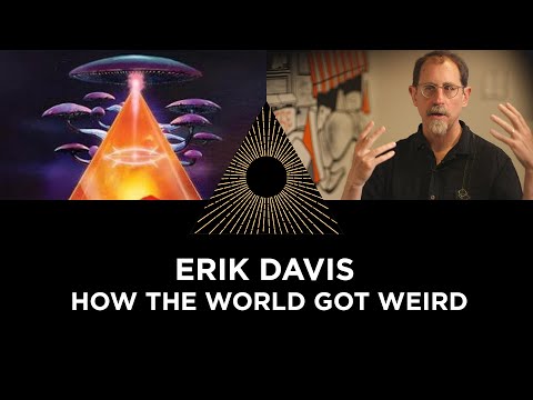 How the World Got Weird, Erik Davis
