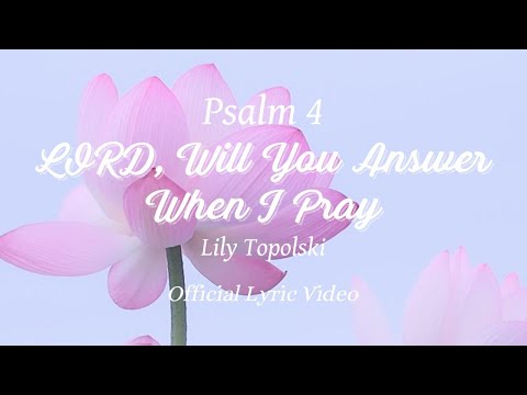 Lily Topolski - LORD, Will You Answer When I Pray {Psalm 4} (Official Lyric Video) | The Psalms