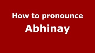 How to pronounce Abhinay