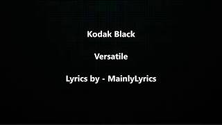 Kodak Black - &quot;Versatile&quot; Lyrics