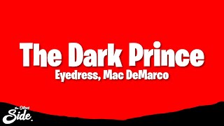 Eyedress - The Dark Prince (Lyrics) ft. Mac DeMarco