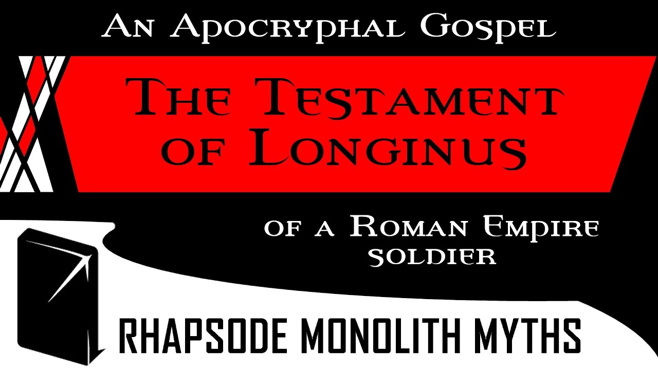 The Testament of Longinus. An Apocryphal Gospel of a Roman Empire soldier