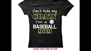 Cant hide my crazy, Im a baseball mom T shirt