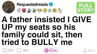 [FULL STORY] A father insisted I GIVE UP my seats so his family could sit, then tried to BULLY me