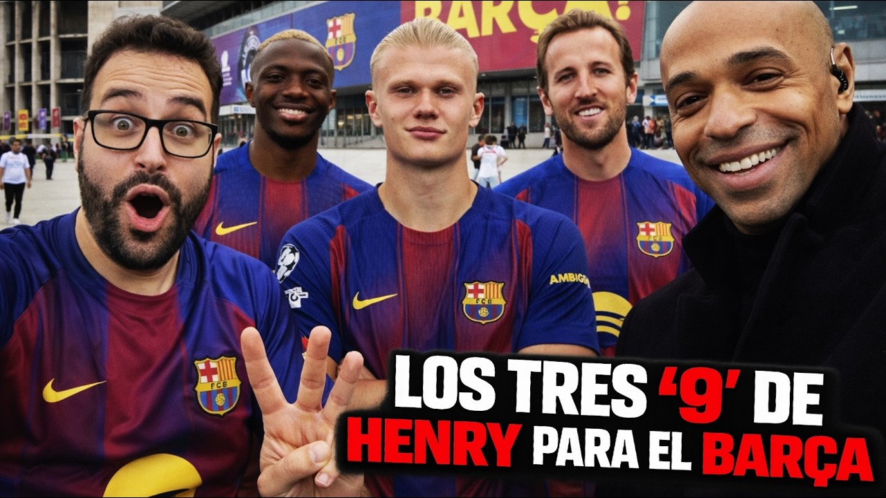 🚨HAALAND, OSHIMEN y KANE para el BARÇA ¡Los TRES '9' ELEGIDOS por HENRY!