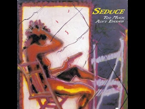 Seduce - Too Much, Ain't Enough (Full Album)