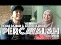 KHAI BAHAR & EZAH HASHIM - PERCAYALAH (COVER)