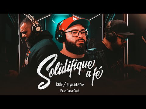 Deliti, Jeyzer Maia - Solidifique a fé (Clipe Oficial)
