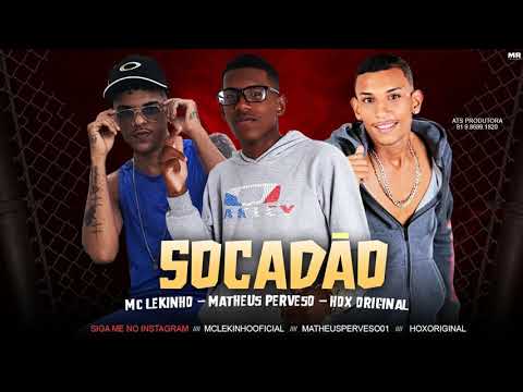MATHEUS PERVERSO , MC LEKINHO , HOX ORIGINAL - SOCADÃO (PROD: HOX ORIGINAL NA BASE )