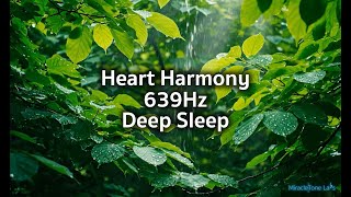 Deep Sleep | 639 Hz • Love & Healing in D Major • 86 Min | Forest Rain Heart Harmony