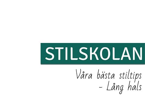 STILSKOLAN E37 Våra bästa stiltips - Lång hals