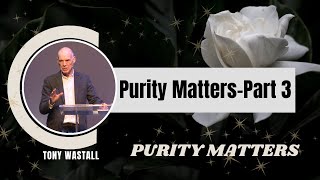 Message//Purity of the Heart-Part 3//Tony Wastall