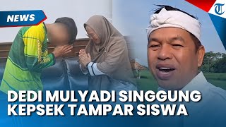 Biar Jera! Dedi Mulyadi Singgung Kepsek Tampar Murid, Minta Orangtua Hukum Lagi ke Siswa Bermasalah
