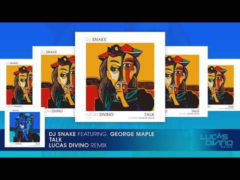 DJ Snake, George Maple - Talk (Lucas Divino Remix)