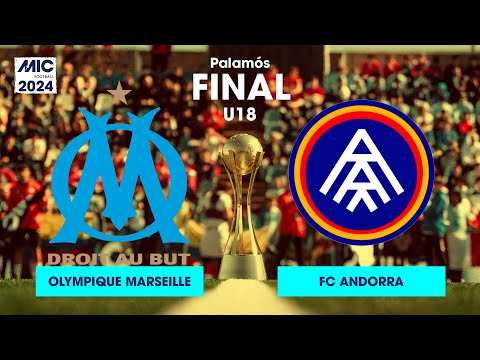 MICFootball'24 | FINAL U18 - Olympique de Marseille vs FC Andorra
