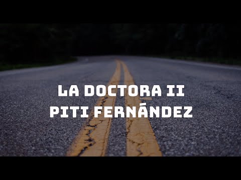 La Doctora II - Piti Fernández (con letra)