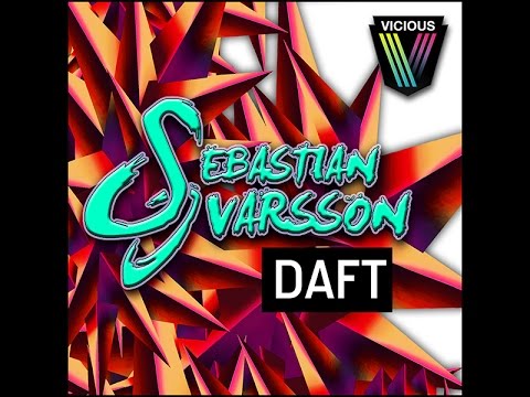 Sebastian Ivarsson - Daft (Original Mix)