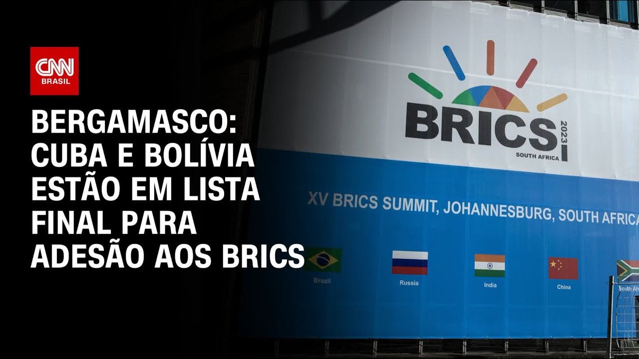 Bergamasco: Cuba e Bolívia estão em lista final para adesão aos Brics | CNN 360º