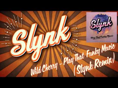 Wild Cherry - Play That Funky Music (Slynk Remix) [Free Download]