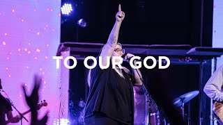To Our God | Hannah Waters | Bethel Church
