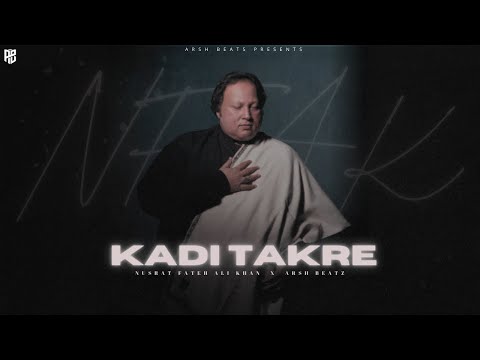KADI TAKRE - NUSRAT FATEH ALI KHAN X ARSH BEATZ | QWAALI REMIX