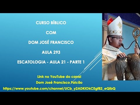 Curso Bíblico: A Palavra de Deus-Aula 293 – Parte 1 – Tema Escatologia – Aula 21 – Parte 1