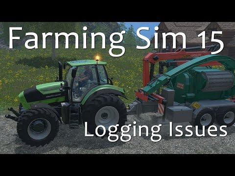 Logging Issues Part 1 - A Farming Simulator 15 Tutorial