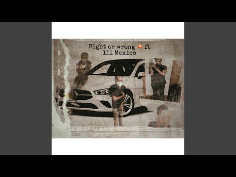 Right or wrong (feat. Lil Mexico)