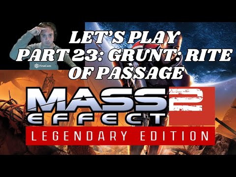 Let's Play MASS EFFECT 2 (Legendary Edition): Part 23 Grunt: Rite of Passage
