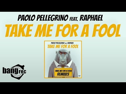 PAOLO PELLEGRINO FEAT. RAPHAEL - Take Me For A Fool (REMIXES)