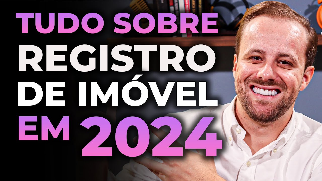 Tudo sobre registro de imóvel 2024