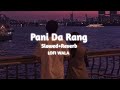 Pani Da Rang Slowed Reverb Ayushmaan Khurrana LOFI WALA