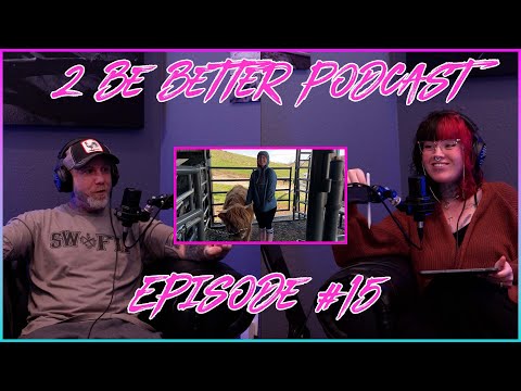 2 Be Better Podcast Episode #15