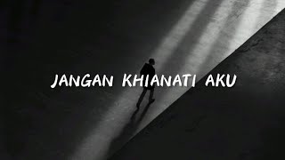 Download lagu JANGAN KHIANATI AKU  ||  KRIS TOMAHU VERSI ( LIRIK ) mp3