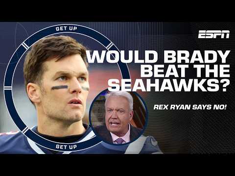 Rex Ryan says even Tom Brady wouldn't have won against the Seahawks 😱 | Get Up