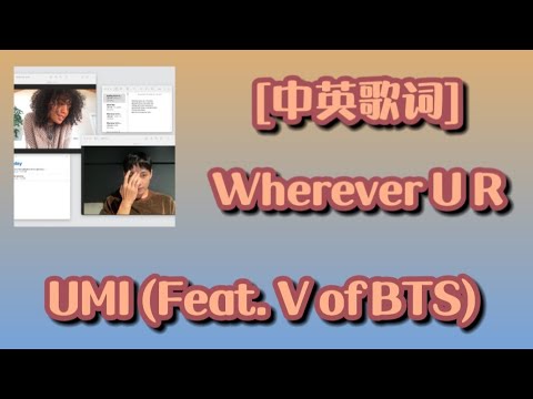 [ 中英歌词 ] UMI - WHEREVER U R ( FEAT . V OF BTS ) ( ZH | EN LYRICS )