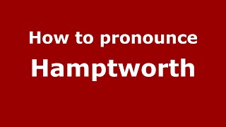 How to pronounce Hamptworth