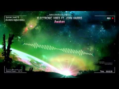 Electronic Vibes ft. John Harris - Awaken [HQ Original]