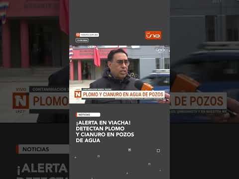 ¡Alerta en Viacha! Detectan plomo y cianuro en pozos de agua